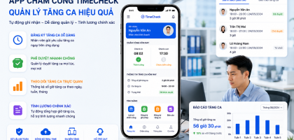 App chấm công TimeCheck hỗ trợ quản lý tăng ca hiệu quả